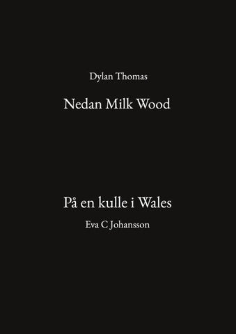 Nedan Milk Wood och På en kulle i Wales
