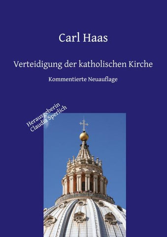 Verteidigung der katholischen Kirche - Kirchengeschichte und Apologie