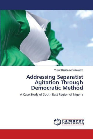 Addressing Separatist Agitation Through Democratic Method