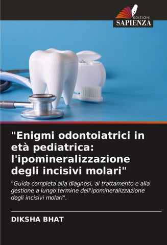 "Enigmi odontoiatrici in età pediatrica: l'ipomineralizzazione degli incisivi molari"