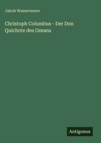 Christoph Columbus - Der Don Quichote des Ozeans