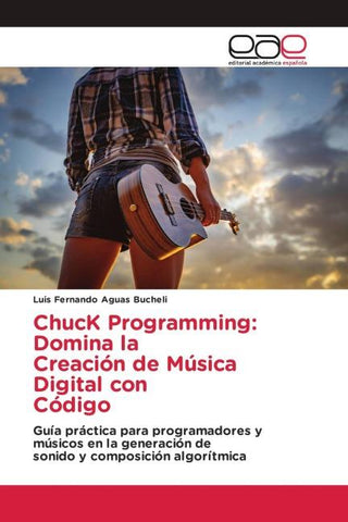 ChucK Programming: Domina la Creación de Música Digital con Código