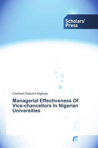 Managerial Effectiveness Of Vice-chancellors In Nigerian Universities
