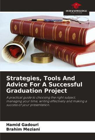 Strategies, Tools And Advice For A Successful Graduation Project