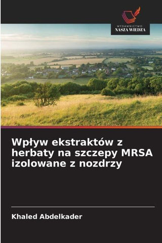 Wp¿yw ekstraktów z herbaty na szczepy MRSA izolowane z nozdrzy