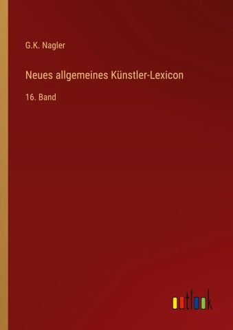 Neues allgemeines Künstler-Lexicon