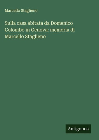 Sulla casa abitata da Domenico Colombo in Genova: memoria di Marcello Staglieno