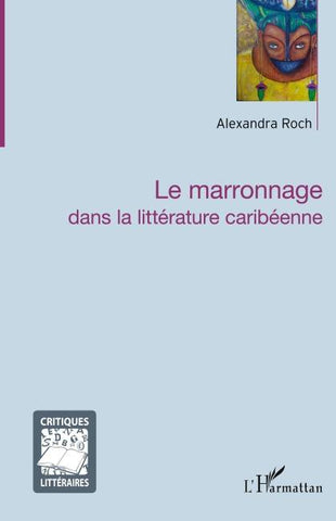 Le marronnage dans la littérature caribéenne