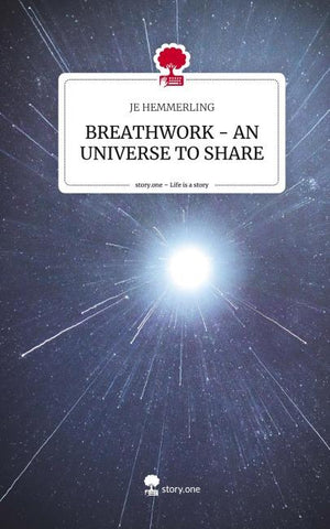 BREATHWORK - AN UNIVERSE TO SHARE. Life is a Story - story.one