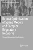 Robust Optimization of Spline Models and Complex Regulatory Networks