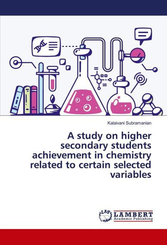 A study on higher secondary students achievement in chemistry related to certain selected variables