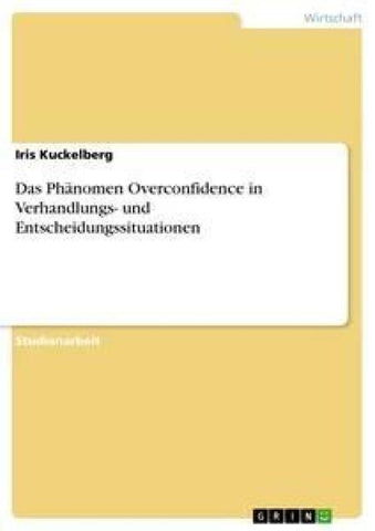 Das Phänomen Overconfidence in Verhandlungs- und Entscheidungssituationen