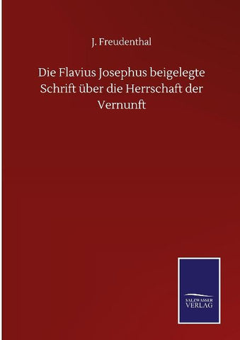 Die Flavius Josephus beigelegte Schrift über die Herrschaft der Vernunft