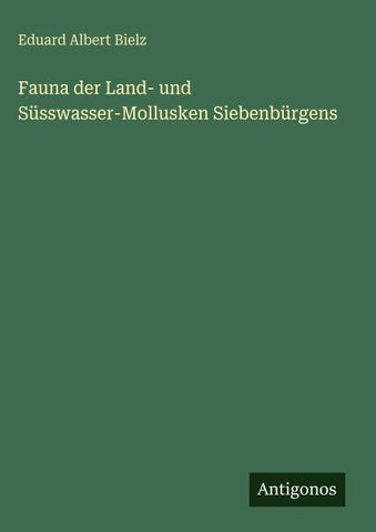 Fauna der Land- und Süsswasser-Mollusken Siebenbürgens