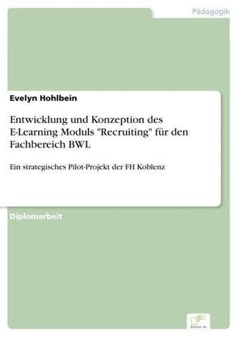 Entwicklung und Konzeption des E-Learning Moduls "Recruiting" für den Fachbereich BWL