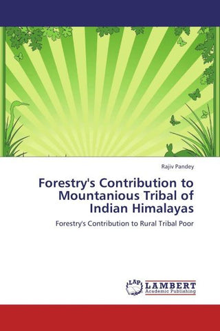 Forestry's Contribution to Mountanious Tribal of Indian Himalayas