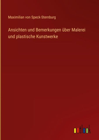 Ansichten und Bemerkungen über Malerei und plastische Kunstwerke