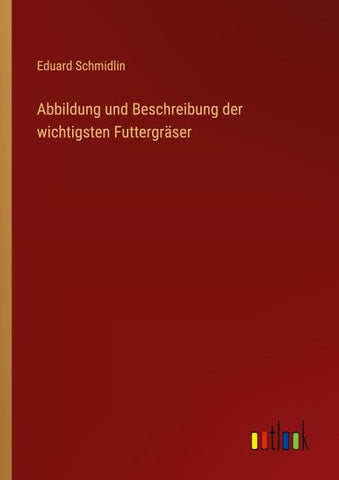 Abbildung und Beschreibung der wichtigsten Futtergräser
