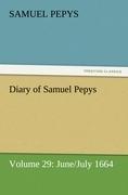Diary of Samuel Pepys - Volume 29: June/July 1664