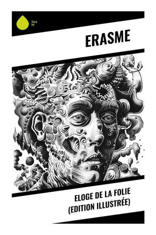 Eloge de la Folie (Edition illustrée)