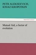 Mutual Aid, a factor of evolution