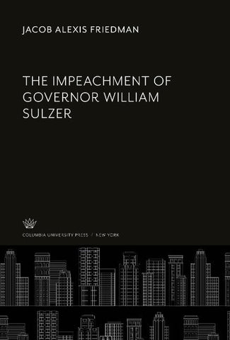The Impeachment of Governor William Sulzer