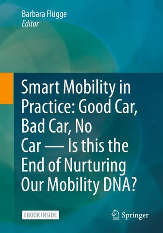 Smart Mobility in Practice: Good Car, Bad Car, No Car – Is this the End of Nurturing Our Mobility DNA?
