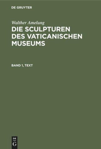 Die Sculpturen des Vaticanischen Museums. Band 1, Text