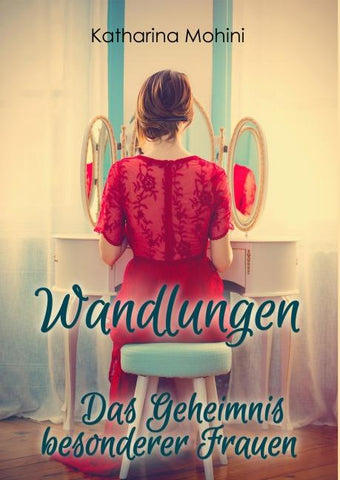 Wandlungen - Das Geheimnis besonderer Frauen