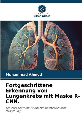 Fortgeschrittene Erkennung von Lungenkrebs mit Maske R-CNN.