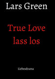True Love lass los