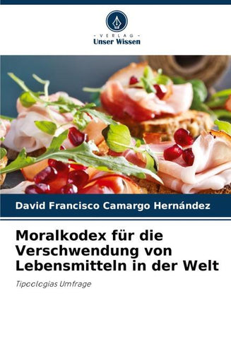 Moralkodex für die Verschwendung von Lebensmitteln in der Welt