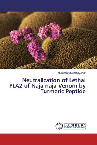 Neutralization of Lethal PLA2 of Naja naja Venom by Turmeric Peptide
