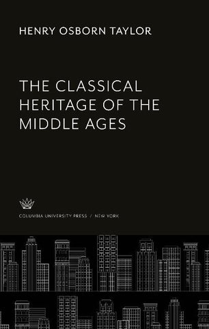 The Classical Heritage of the Middle Ages