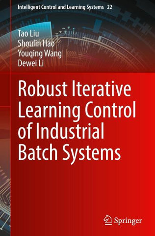 Robust Iterative Learning Control of Industrial Batch Systems