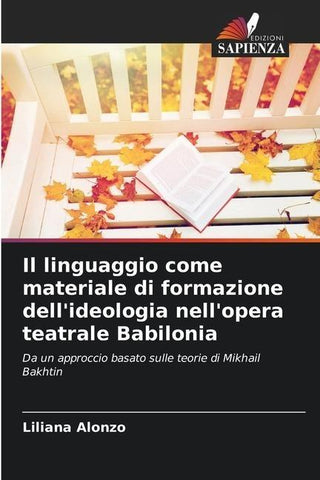 Il linguaggio come materiale di formazione dell'ideologia nell'opera teatrale Babilonia