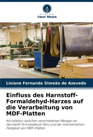 Einfluss des Harnstoff-Formaldehyd-Harzes auf die Verarbeitung von MDF-Platten