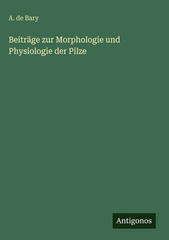 Beiträge zur Morphologie und Physiologie der Pilze