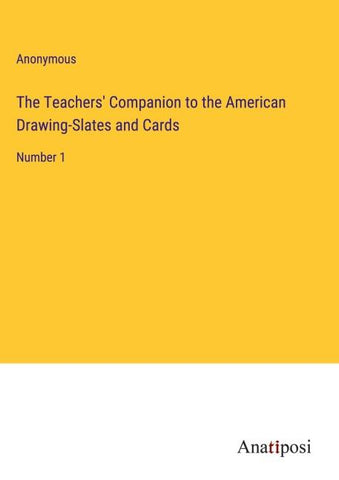 The Teachers' Companion to the American Drawing-Slates and Cards