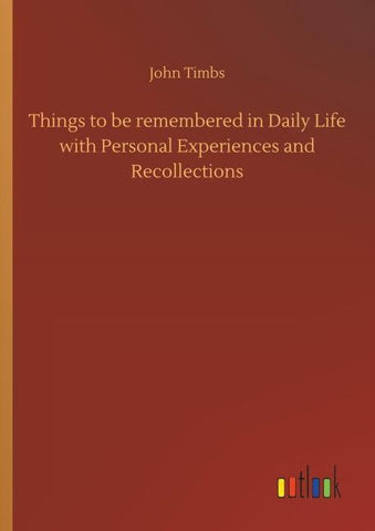 Things to be remembered in Daily Life with Personal Experiences and Recollections