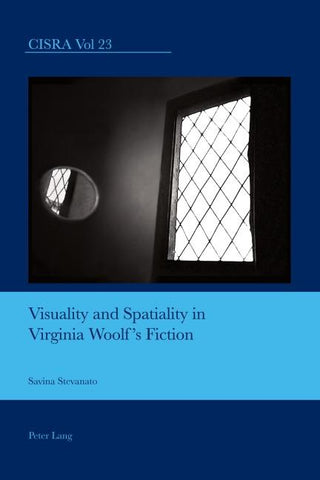 Visuality and Spatiality in Virginia Woolf’s Fiction