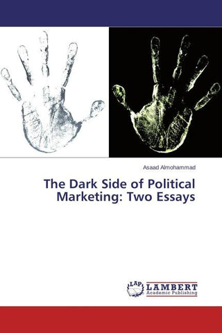 The Dark Side of Political Marketing: Two Essays