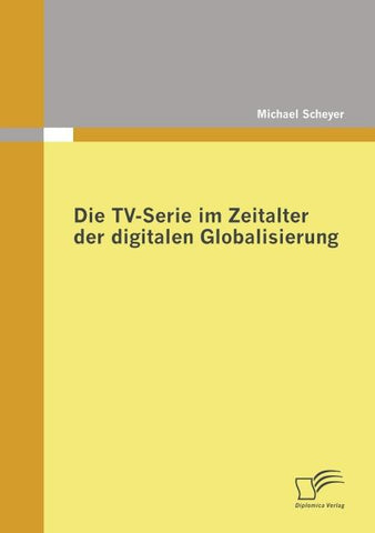 Die TV-Serie im Zeitalter der digitalen Globalisierung