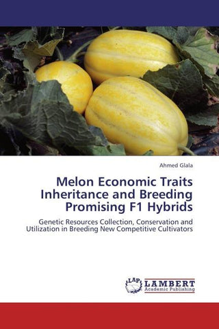 Melon Economic Traits Inheritance and Breeding Promising F1 Hybrids