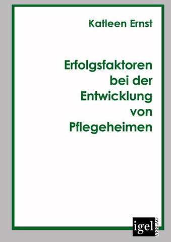 Erfolgsfaktoren bei der Entwicklung von Pflegeheimen