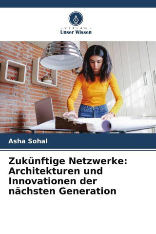 Zukünftige Netzwerke: Architekturen und Innovationen der nächsten Generation