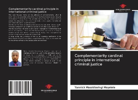 Complementarity cardinal principle in international criminal justice