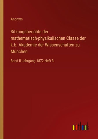 Sitzungsberichte der mathematisch-physikalischen Classe der k.b. Akademie der Wissenschaften zu München