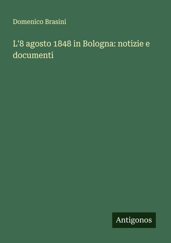 L'8 agosto 1848 in Bologna: notizie e documenti