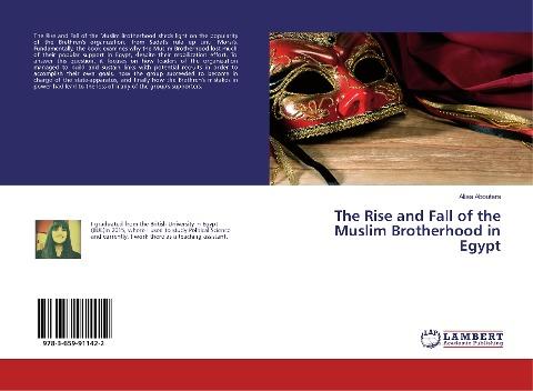 The Rise and Fall of the Muslim Brotherhood in Egypt